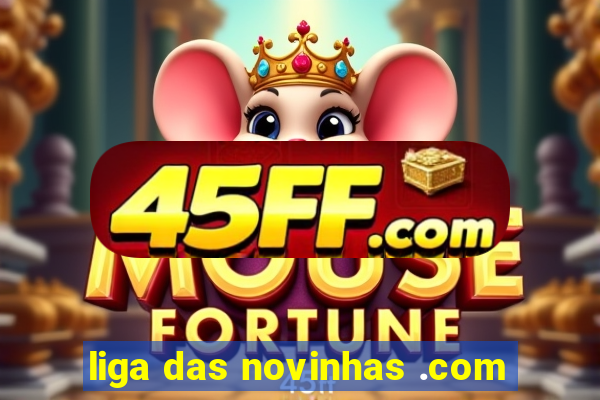 liga das novinhas .com